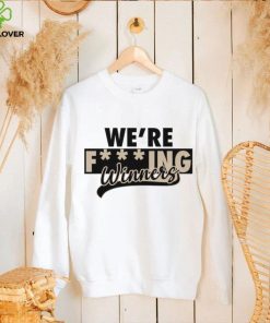 We’re fucking winners hoodie, sweater, longsleeve, shirt v-neck, t-shirt