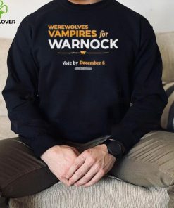 Werewolves & Vampires For Warnock Vote By December 6 Shirt