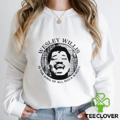 Wesley Willis Is The King Of All Rock N Roll Shirt