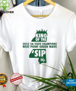 West Point Green Wave King of the ‘Sip 2023 5A State Champions hoodie, sweater, longsleeve, shirt v-neck, t-shirt