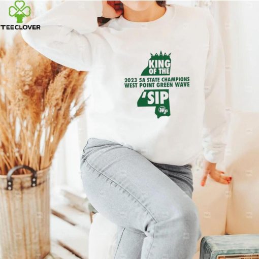 West Point Green Wave King of the ‘Sip 2023 5A State Champions hoodie, sweater, longsleeve, shirt v-neck, t-shirt