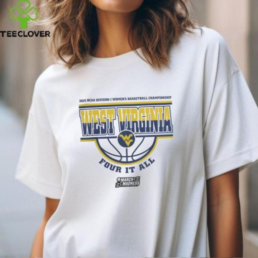 West Virginia Mountaineers Women’S Basketball Four It All 2024 Ncaa March Madness Shirt