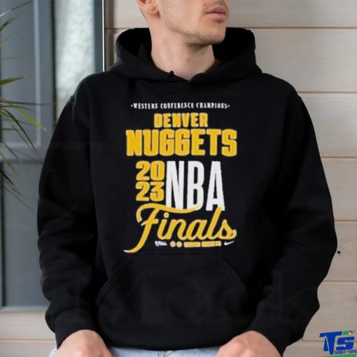 Western Conference Champions Denver Nuggets Nike 2023 Nba Finals hoodie, sweater, longsleeve, shirt v-neck, t-shirt