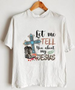 Western Leopard Let Me Tell You About My Jesus Christian T Shirt