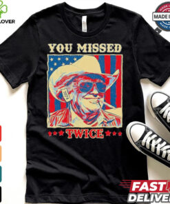 Western Trump Cowboy You Missed Twice T Shirt