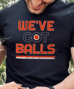 We've Got Balls Shirt