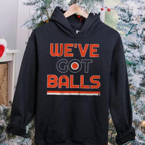 We've Got Balls Shirt