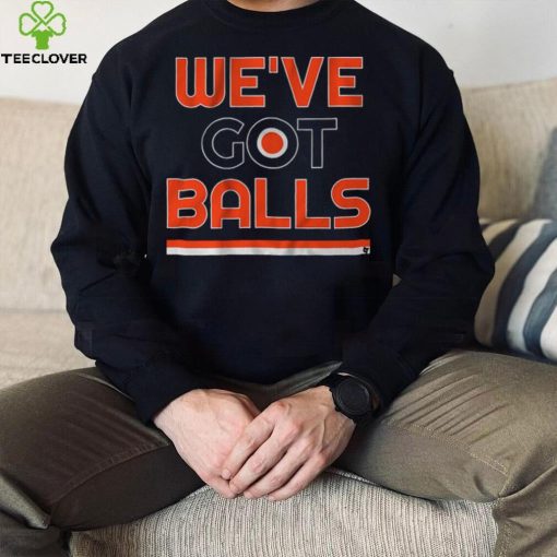 We've Got Balls Shirt