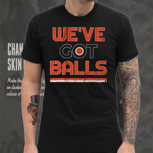 We've Got Balls Shirt