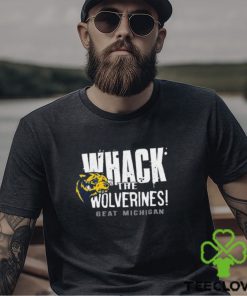 Whack the Wolverines beat Michigan shirt
