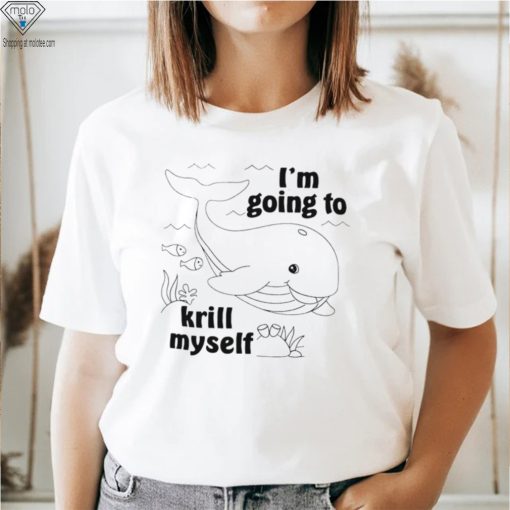 Whale I’m going to krill myself art shirt