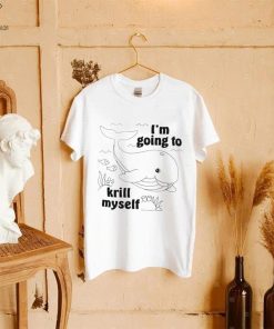 Whale I’m going to krill myself art shirt