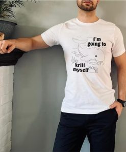 Whale I’m going to krill myself art shirt