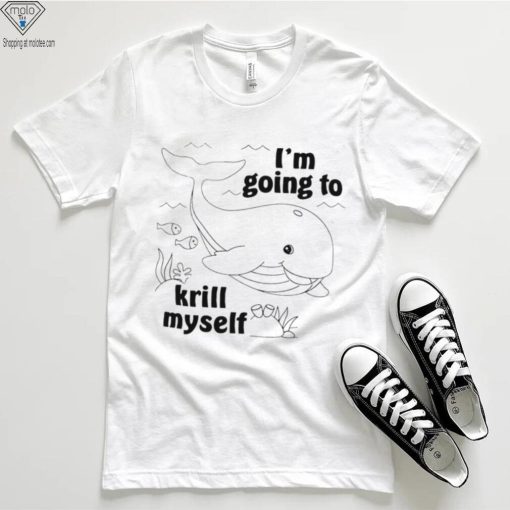 Whale I’m going to krill myself art shirt