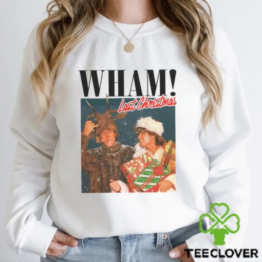 Wham Last Christmas Sweathoodie, sweater, longsleeve, shirt v-neck, t-shirt