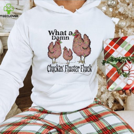 What A Damn Cluckin Fluster Fluck Christmas 2023 hoodie, sweater, longsleeve, shirt v-neck, t-shirt