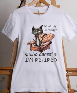 What Day Is Today Who Cares I’m Retired 2023 Shirt