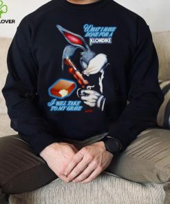 What I have done for a Klondike I will take to my grave shirt