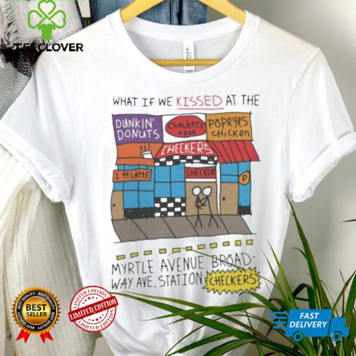 What If We Kissed At The Myrtle Avenue Broadway Ave Station Checkers 2023 T Shirt