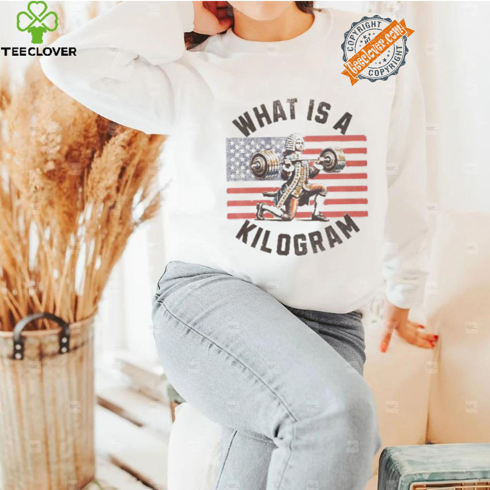 What Is A Kilogram shirt What Is A Kilogram shirt