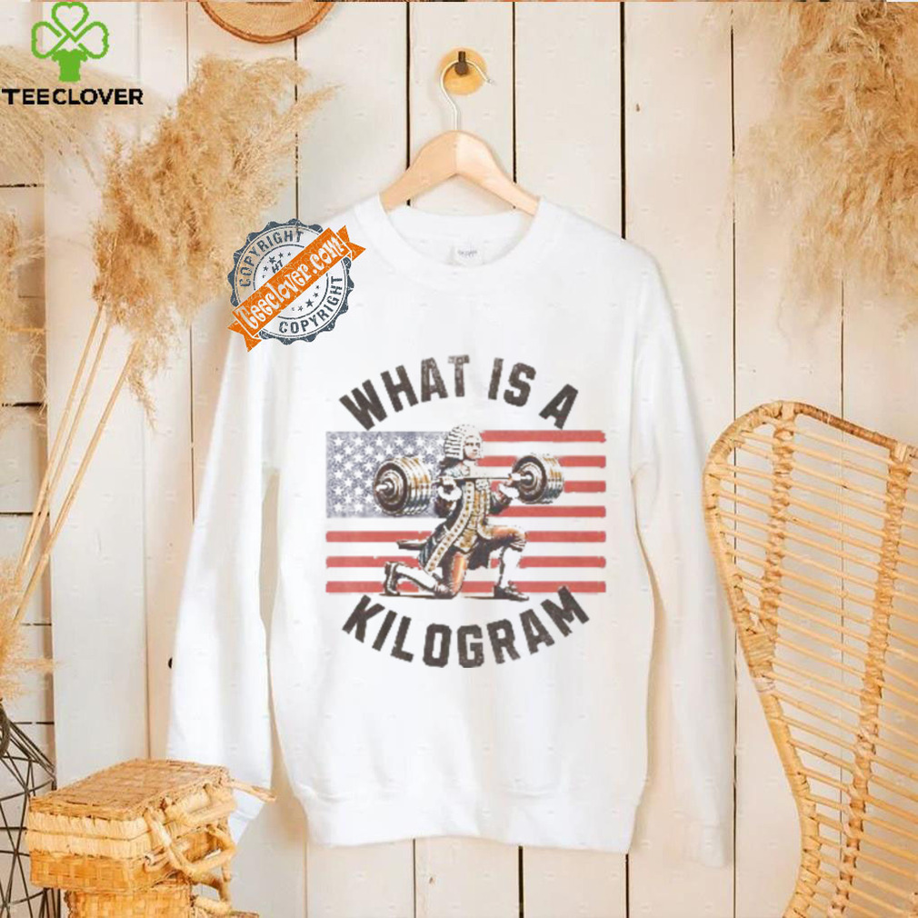 What Is A Kilogram shirt What Is A Kilogram shirt