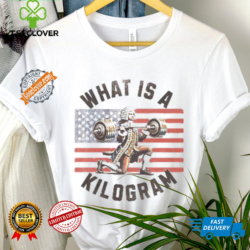 What Is A Kilogram shirt What Is A Kilogram shirt