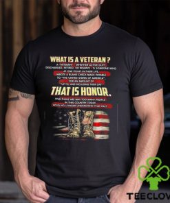 What Is A Veteran That Is Honor (on back) T Shirt