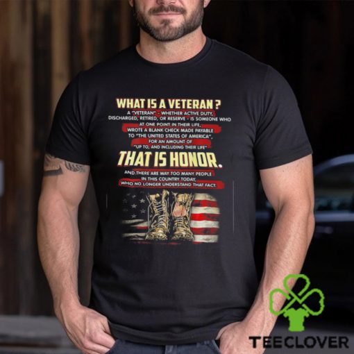 What Is A Veteran That Is Honor (on back) T Shirt