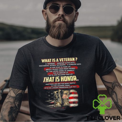 What Is A Veteran That Is Honor (on back) T Shirt