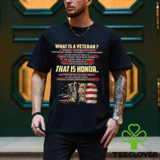 What Is A Veteran That Is Honor (on back) T Shirt