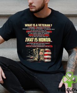 What Is A Veteran That Is Honor (on back) T Shirt