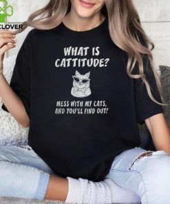 What Is Cattitude Animal Cats T shirt Funny Cat Tee shirt 2 What Is Cattitude Animal Cats T shirt Funny Cat Tee shirt