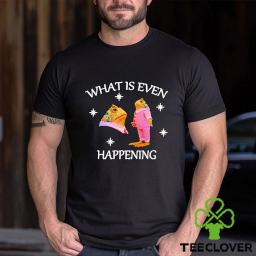 What Is Even Happening Frog Shirt