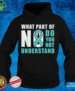 What Part Of No Do You Not Understand Teal Ribbon T Shirt