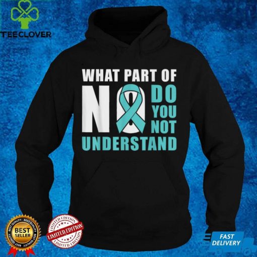What Part Of No Do You Not Understand Teal Ribbon T Shirt