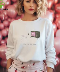 What The Dog Doing Shirt 2 What The Dog Doing Shirt