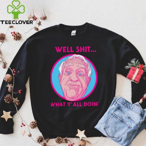 What Y’all Doing Well Shit Leslie Jordan Unisex Sweatshirt