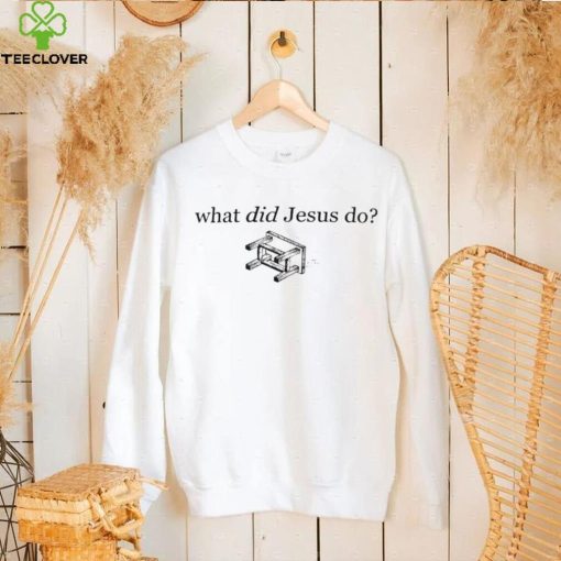 What did Jesus do table shirt