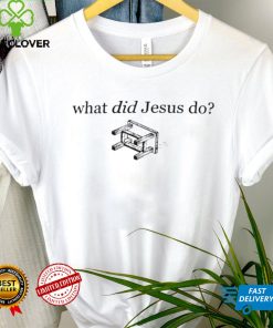 What did Jesus do table shirt