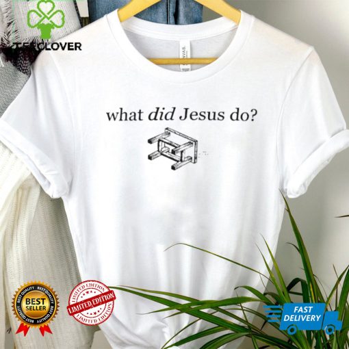 What did Jesus do table shirt