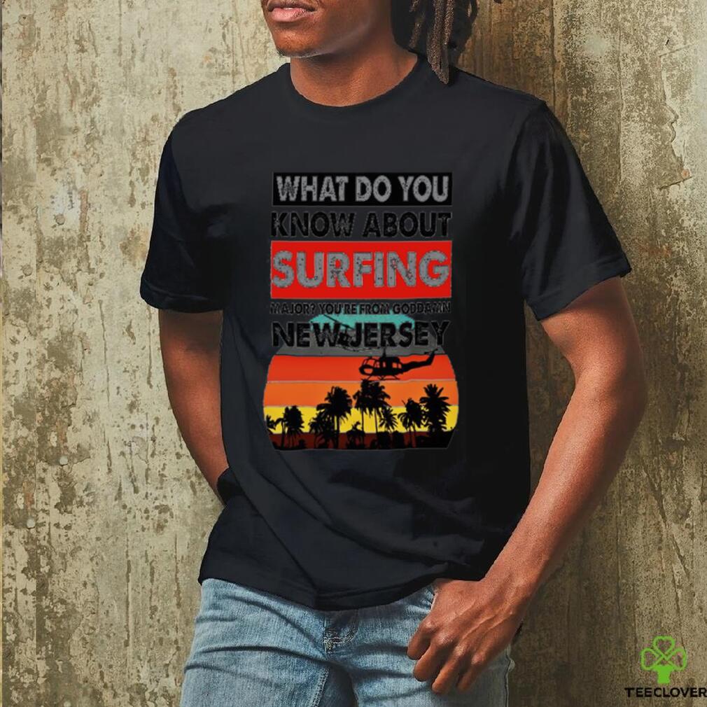 What do you know about surfing major Unisex T Shirt What do you know about surfing major Unisex T Shirt