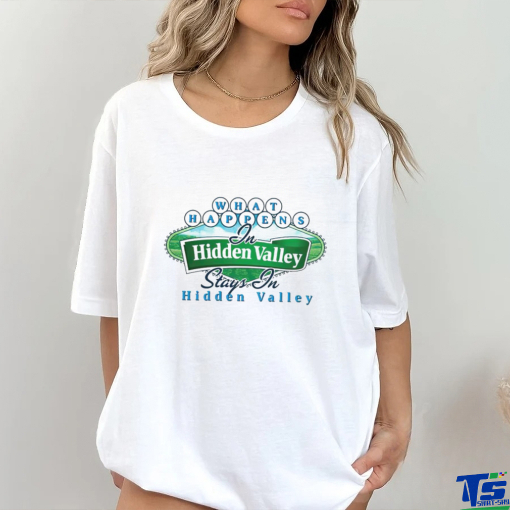 What happens Hidden Valley stays in Hidden Valley shirt What happens Hidden Valley stays in Hidden Valley shirt