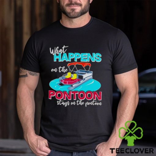 What happens on the Pontoon stays on the Pontoon hoodie, sweater, longsleeve, shirt v-neck, t-shirt