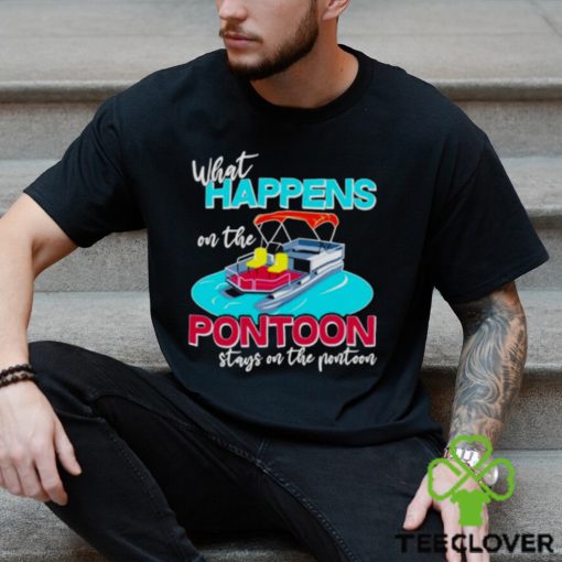 What happens on the Pontoon stays on the Pontoon hoodie, sweater, longsleeve, shirt v-neck, t-shirt