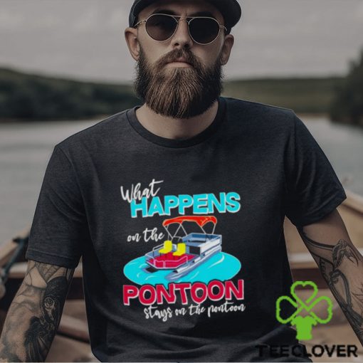 What happens on the Pontoon stays on the Pontoon hoodie, sweater, longsleeve, shirt v-neck, t-shirt