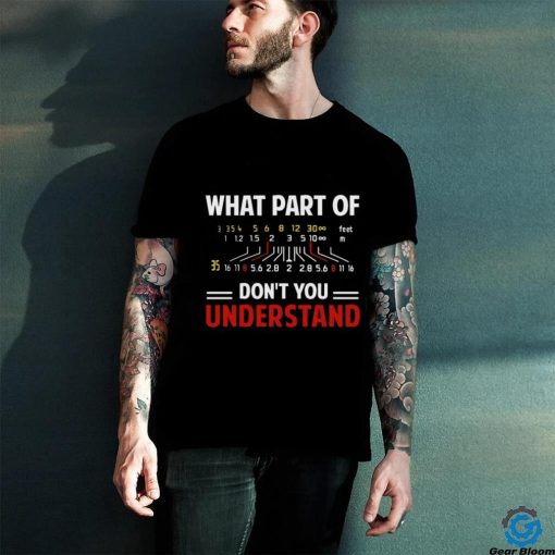 What part of don’t you understand shirt