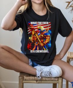 What the fuck is a chewsday shirt
