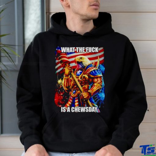 What the fuck is a chewsday shirt