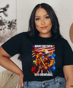 What the fuck is a chewsday shirt