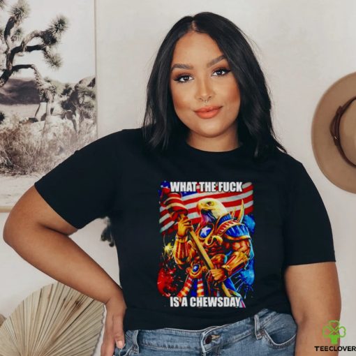 What the fuck is a chewsday shirt